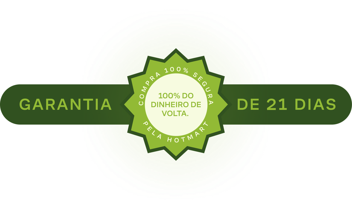 Garantia de 21 dias: 100% do dinheiro de volta, compra 100% segura pela Hotmart